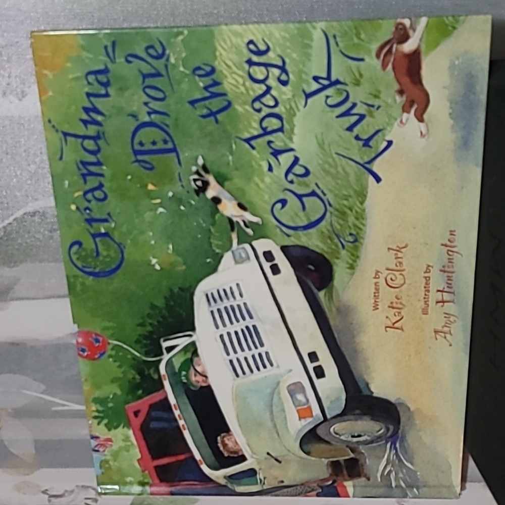 Grandma Drove The Garbage Truck By Katie Clark 2005 Hardcover